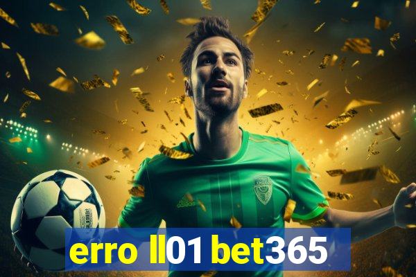 erro ll01 bet365